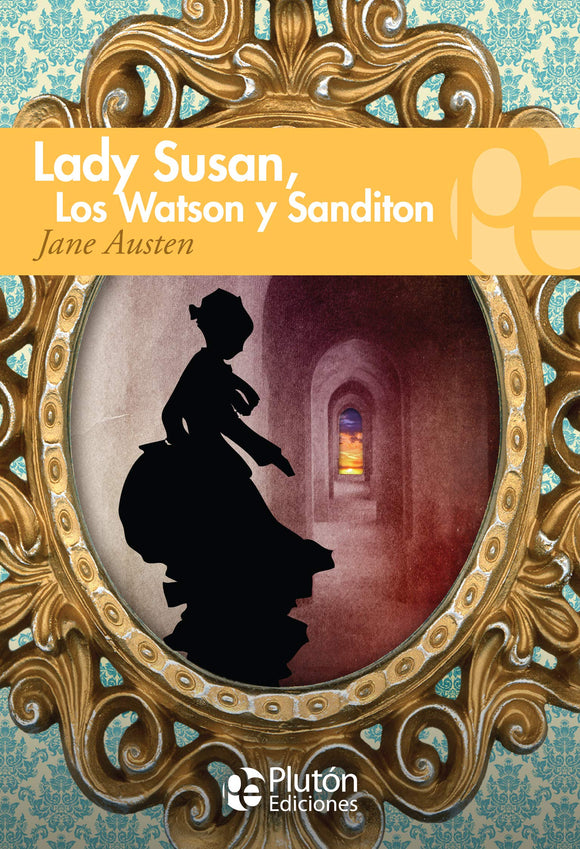 Lady Susan, Los Watsonn y Sanditon