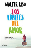 Los Límites del Amor: Cómo Amar Sin Renunciar a Ti Mismo / The Limits of Love
