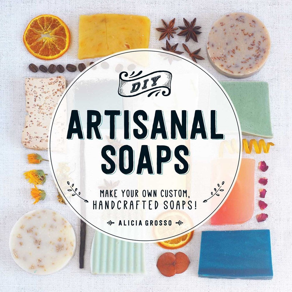 DIY Artisanal Soaps: Make Your Own Custom, Handcrafted Soaps!