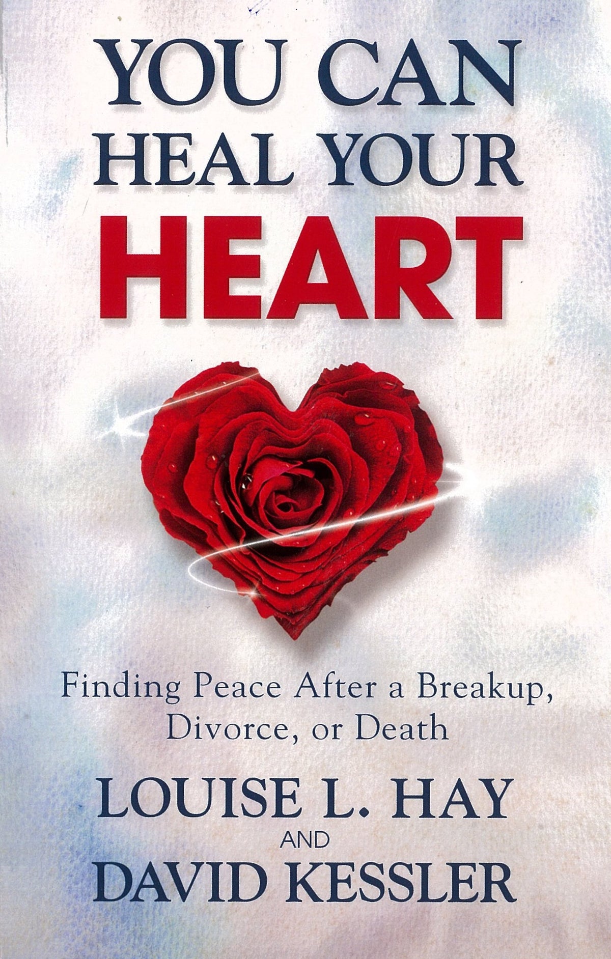 You Can Heal Your Heart: Finding Peace After a Breakup, Divorce, or Death