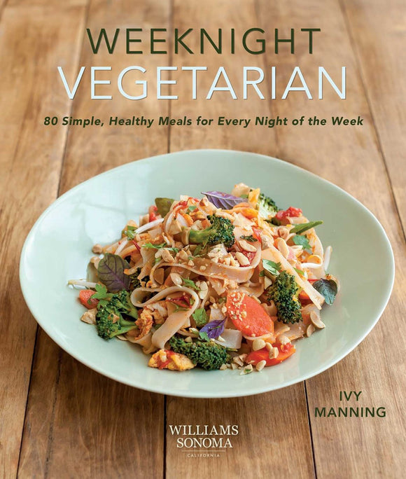 Weeknight Vegetarian (Plant-based diet, Meatless recipes) : 80 Simple, Healthy Meals for Every Night of the Week