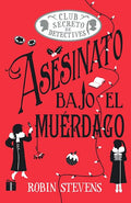 Asesinato bajo el muérdago (Club Secreto de Detectives, Volumen #5)