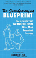 The Grandparenting Blueprint: How to Teach Your Grandchildren Life's Most Important Lessons