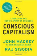 Conscious Capitalism: Liberating the Heroic Spirit of Business