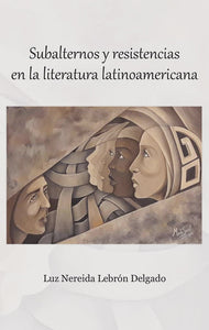 Subalternos y resistencias en la literatura latinoamericana