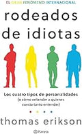 Rodeados de Idiotas: Los Cuatro Tipos de Personalidades (O Cómo Entender a Quienes Cuesta Tanto Entender) / Surrounded by Idiots