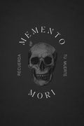 Memento Mori: Recuerda tu Muerte