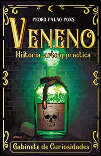 Veneno: Historia, Arte Y Práctica