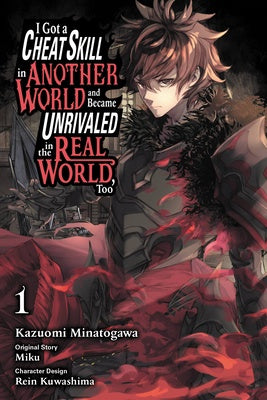 I Got a Cheat Skill in Another World and Became Unrivaled in The Real World, Too, (Manga) Vol. 1