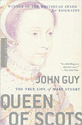 Queen of Scots: The True Life of Mary Stuart