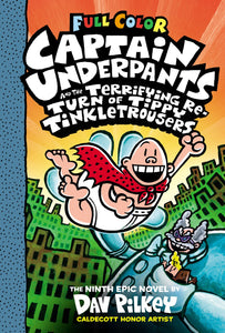 CAPTAIN UNDERPANTS AND THE TERRIFYING RETURN OF TIPPY TINKLETROUSERS (Captain Underpants #9)