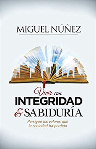 Vivir Con Integridad Y Sabiduría: Persigue Los Valores Que La Sociedad Ha Perdido