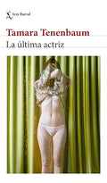 La Última Actriz (Novela) / The Last Actress (a Novel)