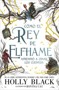Cómo el rey de Elfhame aprendió a odiar los cuentos (Tapa dura)