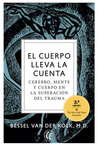 El cuerpo lleva la cuenta: Cerebro, mente y cuerpo en la superación del trauma