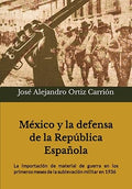 México y la defensa de la República Española.: La importación de material de guerra en los primeros meses de la sublevación militar en 1936