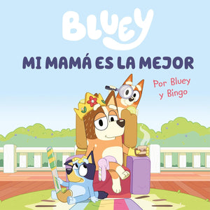 Bluey: Mi mamá es la mejor