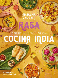 Sabores e historias de mi cocina india. Rasa