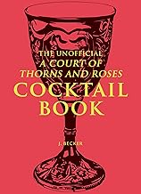 The Unofficial A Court of Thorns and Roses Cocktail Book