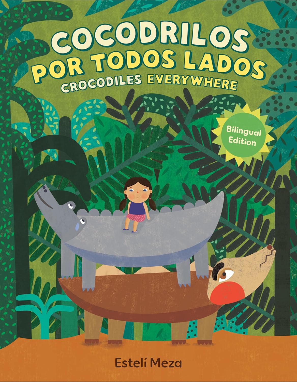 Crocodiles Everywhere/Cocodrilos Por Todos Lados (Bilingual English-Spanish Edition)