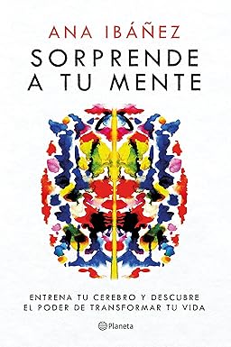 Sorprende a Tu Mente: Entrena Tu Cerebro Y Descubre El Poder de Transformar Tu Vida / Surprise Your Mind: Train Your Brain...