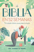 La Biblia En 52 Semanas: Un Estudio Bíblico Anual Para La Mujer