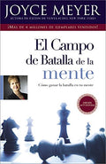 El Campo de Batalla de la Mente: Ganar La Batalla En Su Mente