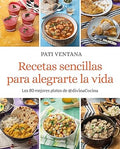 Recetas Sencillas Para Alegrarte La Vida / Easy Recipes to Make Your Life Happier