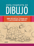 Guía completa de dibujo: Más de 200 técnicas, consejos y lecciones de dibujo
