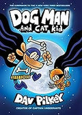 Dog Man and Cat Kid: A Graphic Novel (Dog Man #4): From the Creator of Captain Underpants: Volume 4 (Library): Volume 4