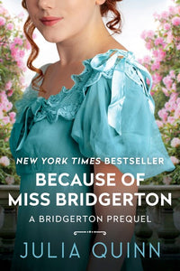 Because of Miss Bridgerton: A Bridgerton Prequel