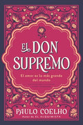 El Don Supremo: El Amor Es Lo Más Grande del Mundo the Supreme Gift: Love Is the Greatest Thing in the World (Spanish Edition)