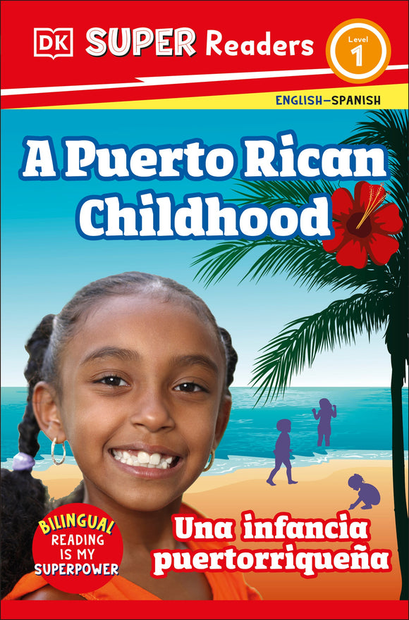 DK Super Readers Level 1 Bilingual A Puerto Rican Childhood/Una infancia puertorriqueña