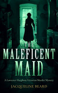 The Maleficent Maid: A Page-Turning Victorian Murder-Mystery with Twists