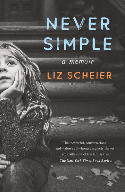 Never Simple: A Daughter's True Story of a Mother's Made-Up Life