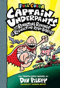 Captain Underpants and the Revolting Revenge of the Radioactive Robo-Boxers: Color Edition (Captain Underpants #10): From the Creator of Dog Man: Volu: Volume 10