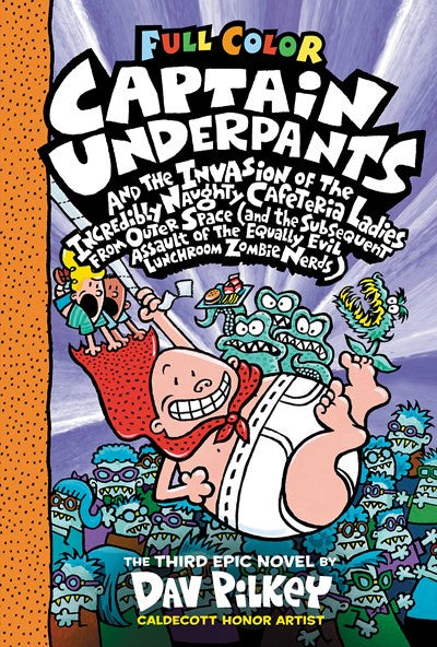 Captain Underpants and the Invasion of the Incredibly Naughty Cafeteria Ladies from Outer Space: Color Edition (Captain Underpants #3)