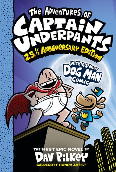 The Adventures of Captain Underpants (Now With a Dog Man Comic!) : 25th and a Half Anniversary Edition (Captain Underpants #1)