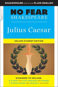 Julius Caesar: No Fear Shakespeare Deluxe Student Editions - Shakespeare Side-By-Side Plain English (Revised): No Fear Shakespeare Deluxe Student Editions - Shakespeare Side-By-Side Plain English