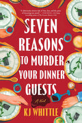 Seven Reasons to Murder Your Dinner Guests