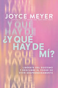 ¿Y Qué Hay de Mí? (What about Me?): Libérate del Egoísmo Y Descubre El Poder de Vivir Desprendidamente