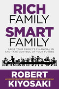 Rich Family Smart Family: Raise Your Family's Financial IQ and Take Control of Your Future