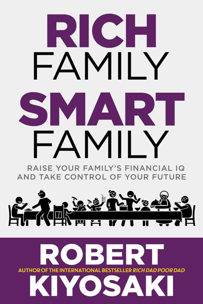 Rich Family Smart Family: Raise Your Family's Financial IQ and Take Control of Your Future