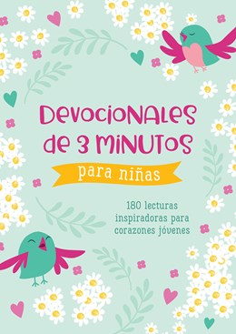 Devocionales de 3 Minutos Para Niñas: 180 Lecturas Inspiradoras Para Corazones Jóvenes (Translated, 3-Minute Devotions for Girls): 180 Lecturas Inspiradoras Para Corazones Jóvenes