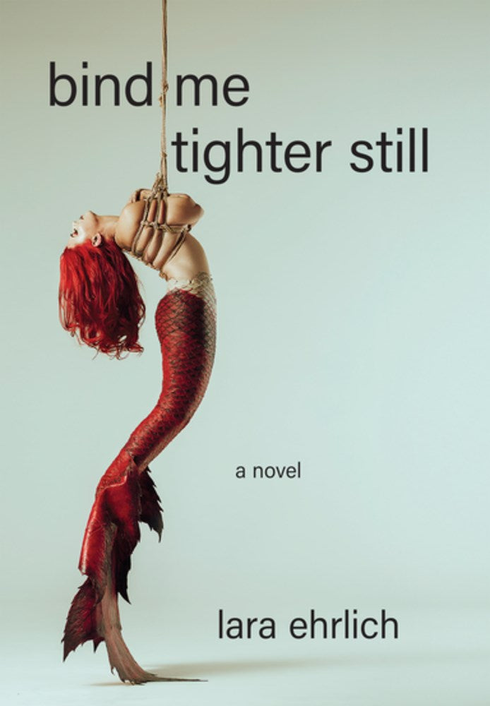 Bind Me Tighter Still