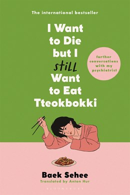 I Want to Die But I Still Want to Eat Tteokbokki: Further Conversations with My Psychiatrist