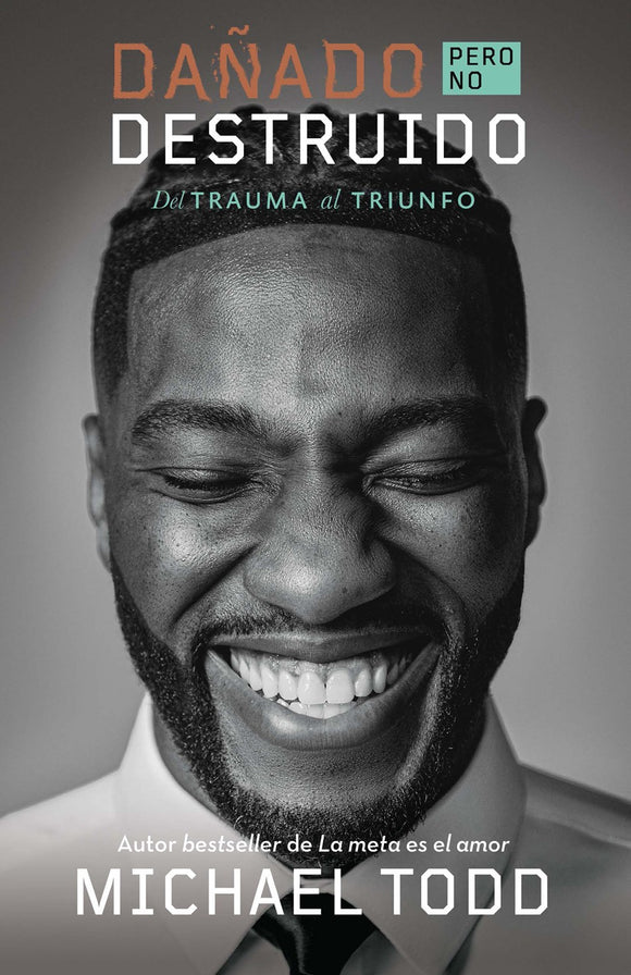Dañado, pero no destruido: Del trauma al triunfo (Damaged but Not Destroyed)(Spanish Edition)