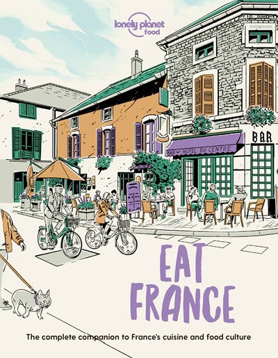 Lonely Planet Eat France: Restaurant Etiquette & Customs Best Places to Dine & Must-Try Specialties Local Foodie Neighbourhoods Authentic & Immersive