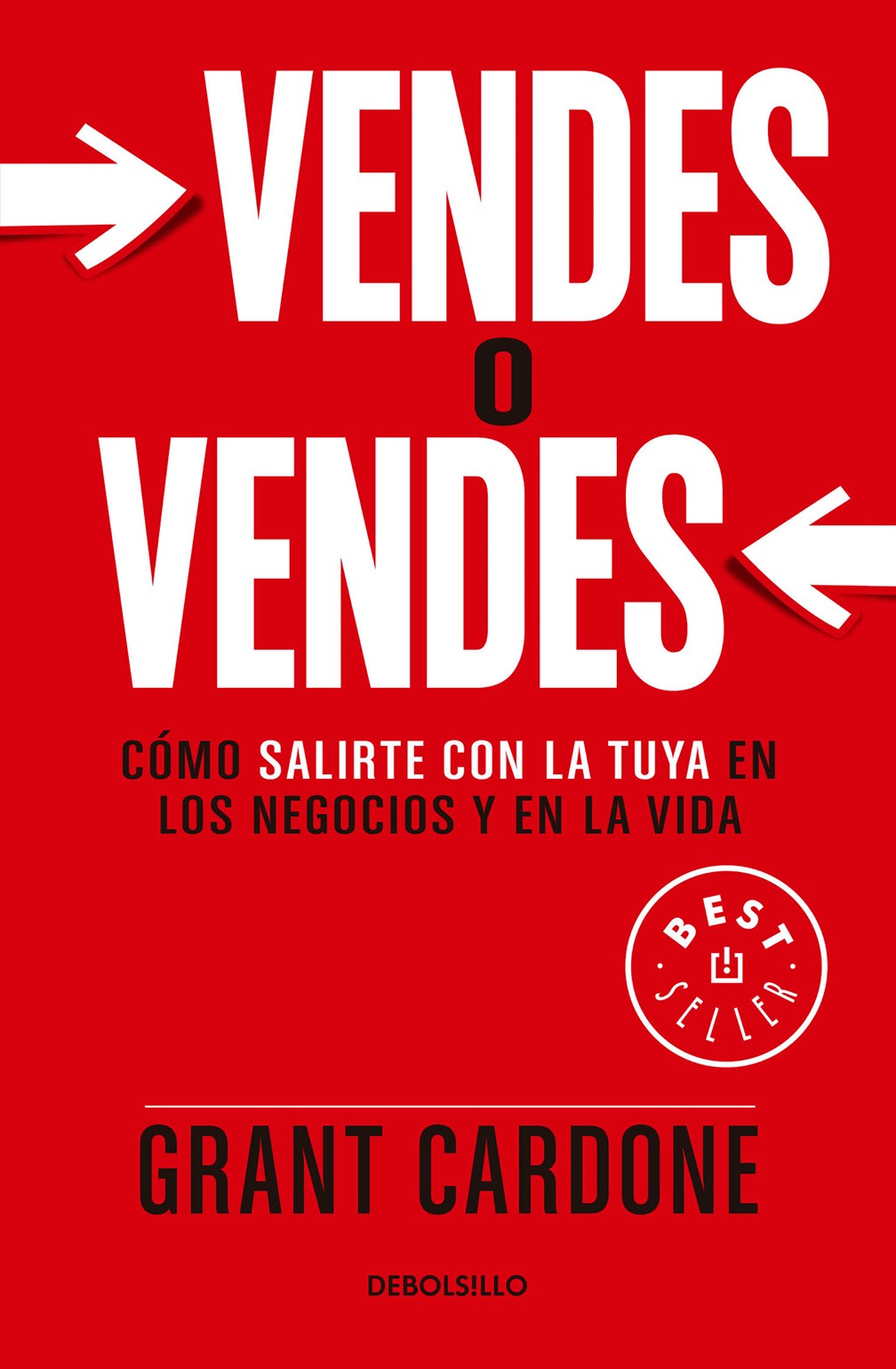 Vendes O Vendes: Cómo Salirte Con La Tuya En Los Negocios Y En La Vida / Sell Orbe Sold = Sell or Be Sold