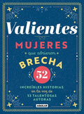 Valientes: Mujeres Que Abrieron Brecha / Women Who Made a Breakthrough
